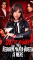 Out of My Way! The Reborn Mafia Queen Is Here Short Drama