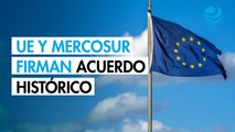 UE y Mercosur firman este sábado histórico acuerdo comercial tras 26 años de negociación