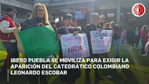 Ibero Puebla se moviliza por desaparición del académico colombiano Leonardo Ariel Escobar Barrios