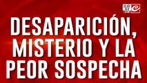 Desaparición, misterio y la peor sospecha