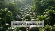 Les sphères géantes du Costa Rica : un mystère taillé dans la pierre