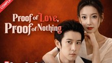 Proof of Love Proof of Nothing Drama Movies English Sub