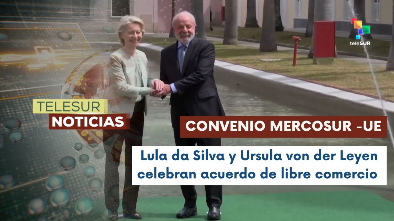 Pdte. Lula da Silva y Pdta. de la comisión europea celebran acuerdo de libre comercio entre el Mercosur y la UE