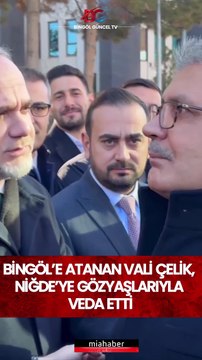 Bingöl’e Atanan Vali Çelik, Niğde’ye Gözyaşlarıyla Veda Etti