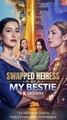 Swapped Heiress By My Bestie #shortfilm