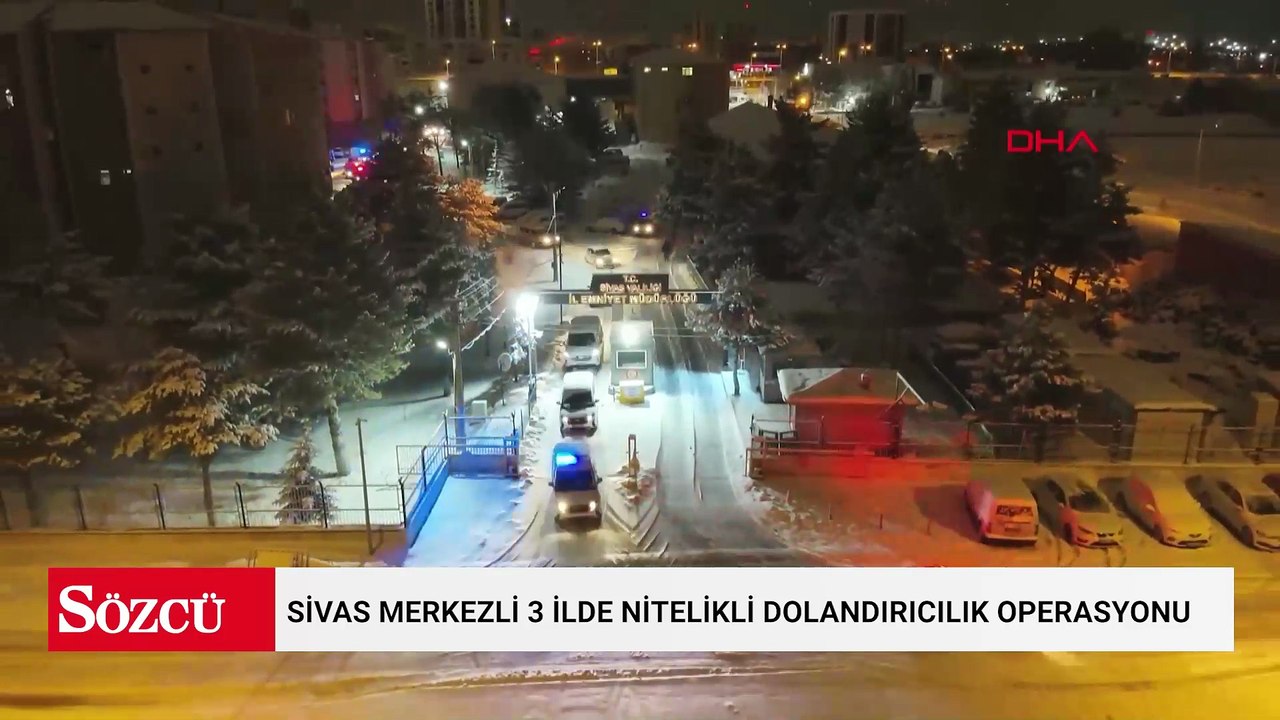 Sivas merkezli 3 ilde nitelikli dolandırıcılık operasyonu; 11 tutuklama