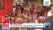 Cast at crew ng “Cruz vs Cruz,” emosyonal sa finale | 24 Oras Weekend