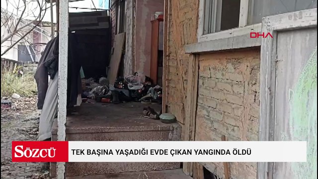 Tek başına yaşadığı evde çıkan yangında öldü