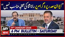 Sharjeel Memon Criticizes Rana Sanaullah | ARY News 6 PM News Bulletin | 17th JAN 2026