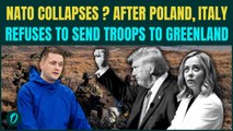 NATO War Begins? Greenland BETRAYED By Italy After Poland| Meloni REFUSES To Send Troops| Trump FEAR