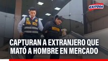 PNP captura a extranjero que acabó con la vida de hombre en Mercado Productores de Santa Anita