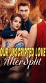 Our Unscripted Love After Split Eps - Full Movie