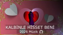KALBİNLE HİSSET BENİ 2026 Müzik 🎧(Duygusal Aşk şarkıları)