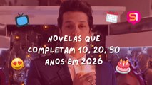 5 novelas que completam 10, 20, 50 anos em 2026