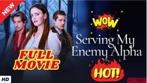 ❣️🍅💥 Serving My Enemy Alpha (HOT DRAMA) - Full Movie