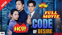 ♥️🌟 Code of Desire Full Drama Movies - English Sub