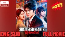 Shattered Hearts Rikindled - Chinese Drama - English Sub - Full HD
