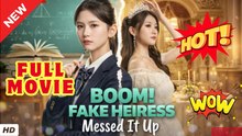🧡🍏 🔥  Boom!Fake Heiress Messed It Up Full - English Sub 2026