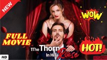 ♥️🍏💥The Thorn in His Rose Full [New Drama Completed]
