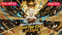 [EngSub] Gourmet Prodigy God-Tier Chef at Eight Chinese Movie