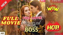 💥🎬 🔥  Divorced the CEO, Became the Boss - Full