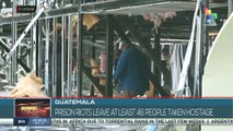 Guatemala: Prison riots leave at least 46 people taken hostage