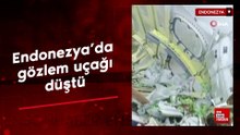 Endonezya’da gözlem uçağı düştü