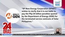 MERALCO Powergen Corporation–hindi ang Solar Philippines New Energy Corporation na binili nila kay Rep. Leviste ang pinagmumulta ng DOE | 24 Oras Weekend