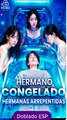 Hermano Congelado, Hermanas Arrepentidas [Doblado ESP]  serie completa