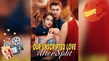 Our Unscripted Love After Split New Releases
