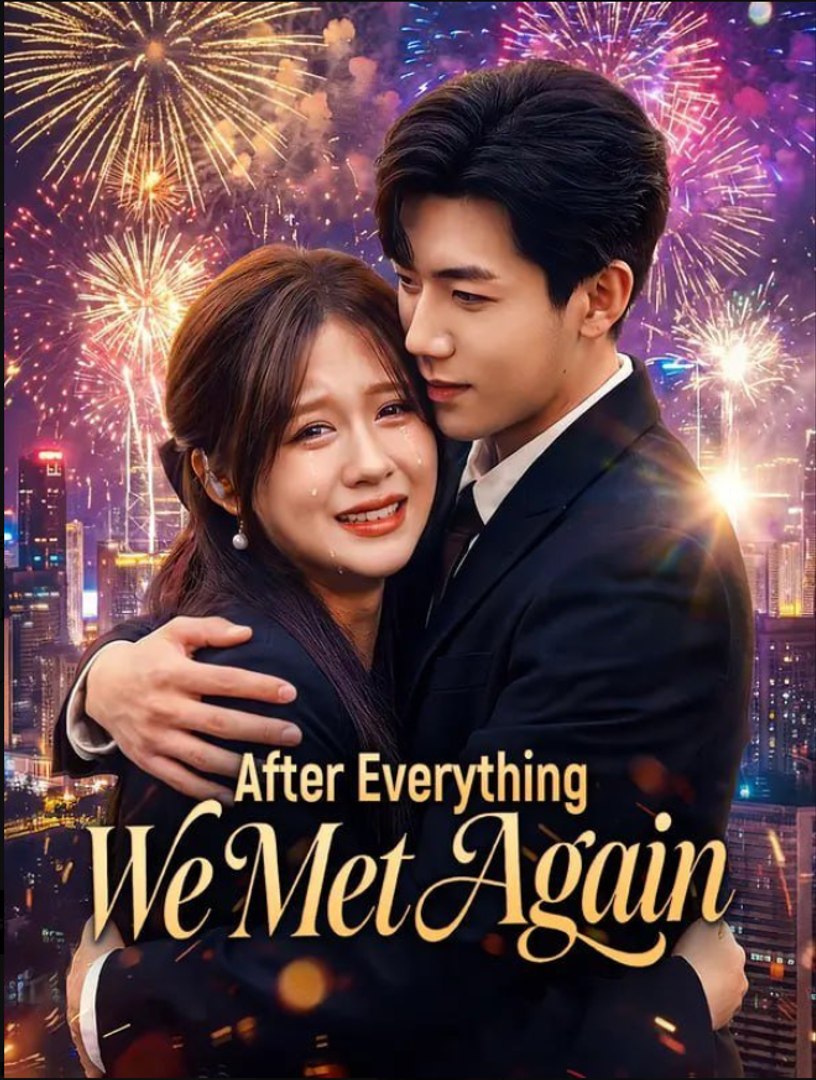 After Everything, We Met Again  - Full Movies English Sub