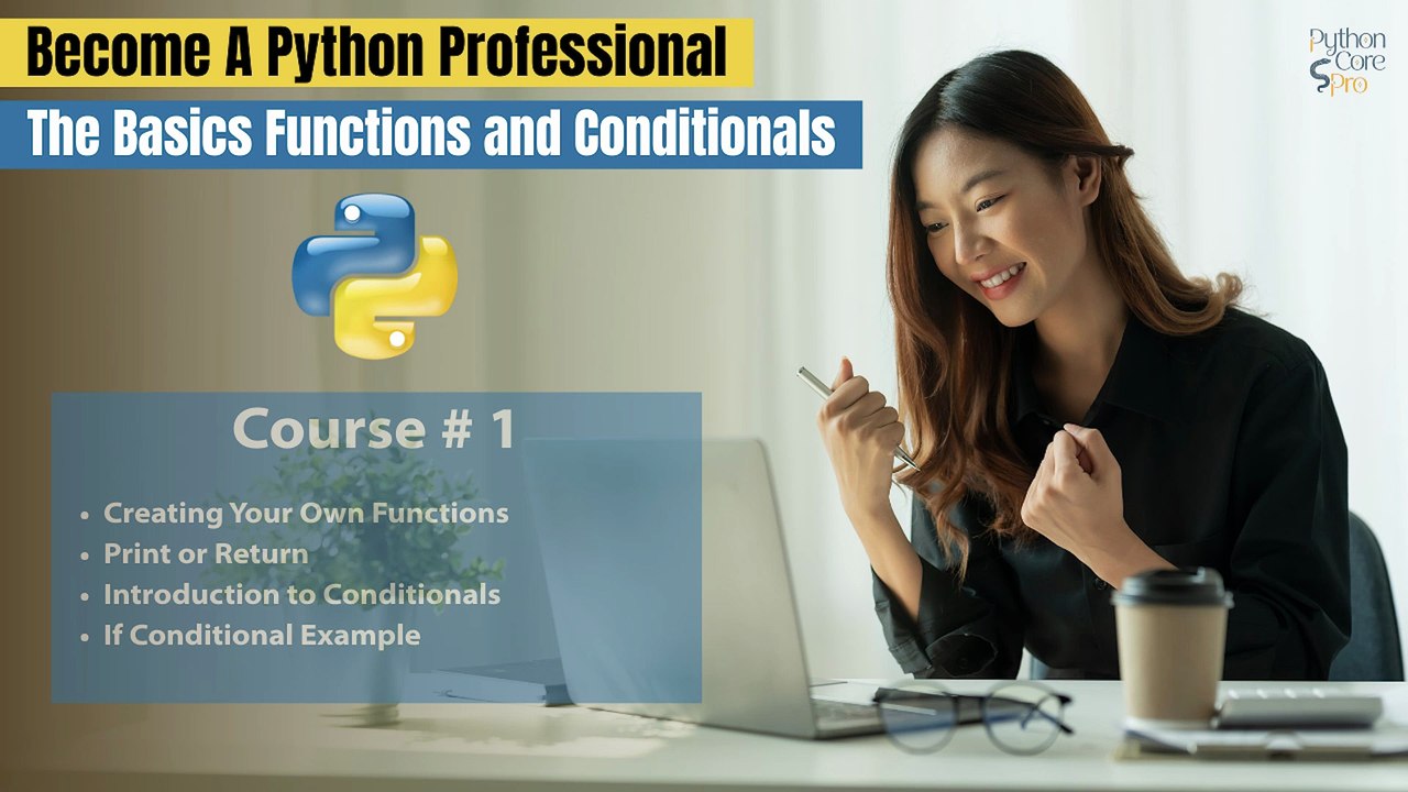The Basics Functions and Conditionals - Course # 1
