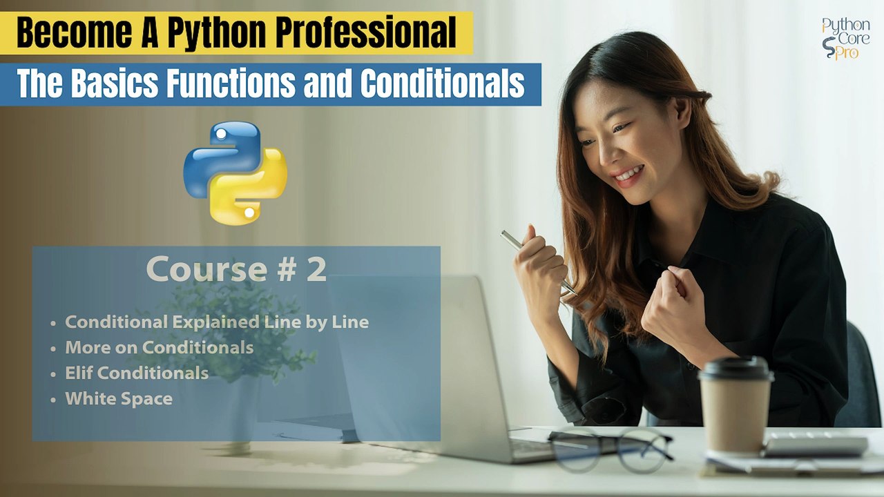 The Basics Functions and Conditionals - Course # 2