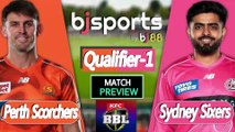BBL 2025-26 | Sydney Sixers vs Perth Scorchers  Qualifier 1 T20 Match Preview |
