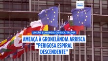 Líderes da UE: Ameaça de Trump à Gronelândia arrisca "perigosa espiral descendente