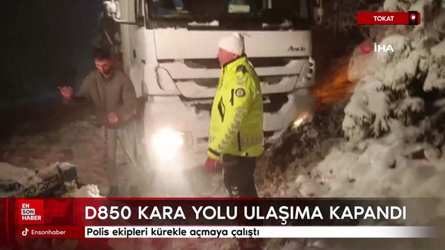 Tokat'ta D850 kara yolu ulaşıma kapandı polis ekipleri kürekle açmaya çalıştı