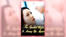 The Spoiled Wife Is Acting Up Again