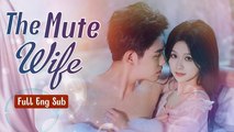 The Mute Wife Episodes Romantic Chinese Ceo Cinderella