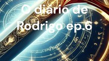 O diário de Rodrigo ep.6