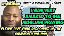 CHRISTIAN MAN CONVERTED TO ISLAM AFTER SEEING MUSLIMS PRAYING