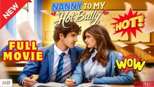 🧡🍏 🔥  Nanny to My Hot Bully FULL VERSION #High Quality
