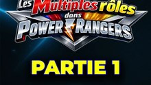 Les Multiples rôles dans Power Rangers : Partie 1