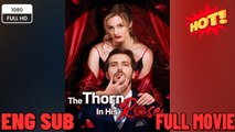🎬🍀 ❣️🔥The Thorn in His Rose Full [New Drama Completed]