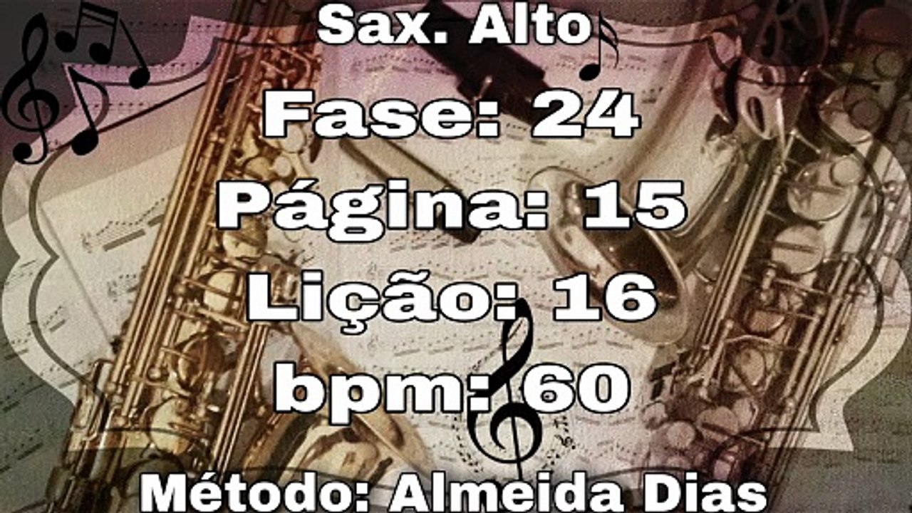 Fase: 24 Página: 15 Lição: 16 - Sax. Alto [60 bpm]