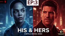 His & Hers Episode 3 Recap