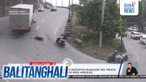 Motorsiklo, pumailalim matapos mahagip ng truck; patay ang rider, sugatan ang angkas | Balitanghali