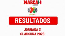 Liga MX: Así quedaron los resultados de la Jornada 3 del Clausura 2026