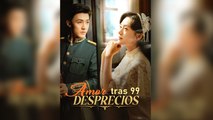 Amor tras 99 Desprecios (Doblado) En Español