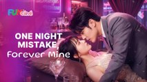 [FULL EPISODE] One Night Mistake, Forever Mine - ReelCraft