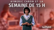 Aymeric Caron et la semaine de 15 heures... La chronique de Lucas Moulard